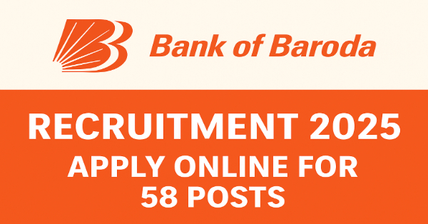 Bank of Baroda Recruitment 2025 Notification Bank of Baroda Recruitment 2025 Apply Online for 58 Posts