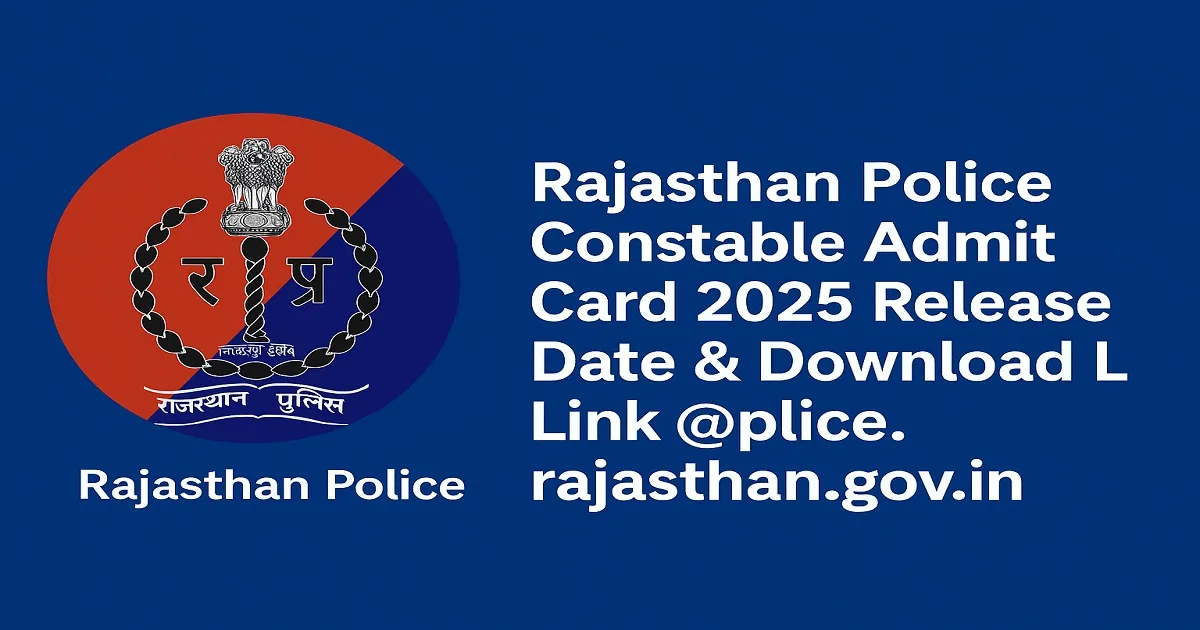 Rajasthan Police Constable Admit Card 2025 Download Link with Official Logo