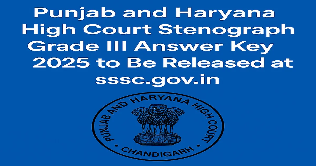 Punjab and Haryana High Court Stenographer Grade III Answer Key 2025 Announcement with Court Logo