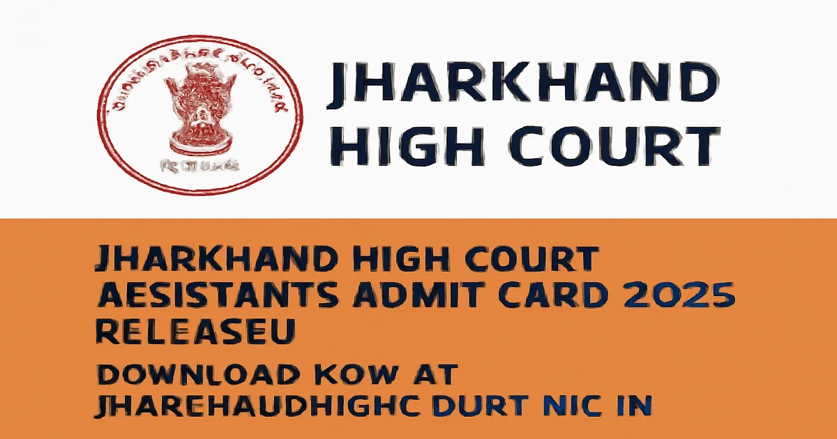 Jharkhand High Court Assistants Admit Card 2025 Release Announcement