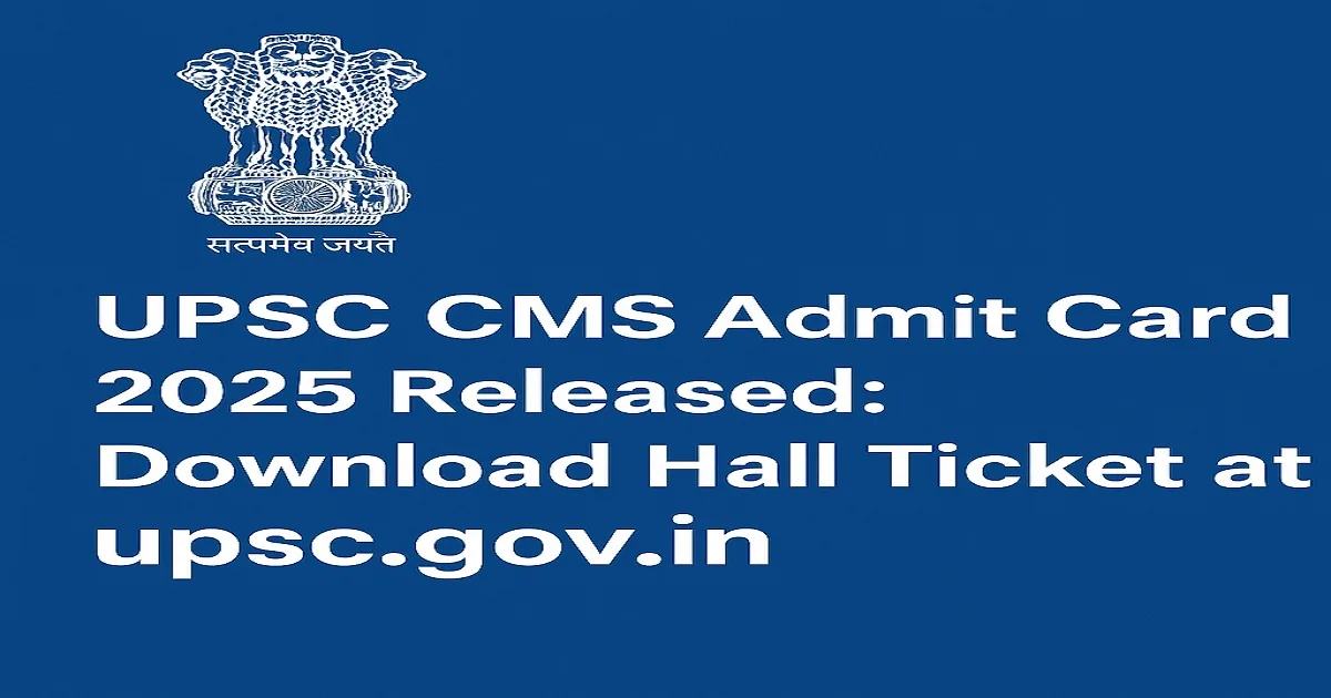 UPSC CMS Admit Card 2025 Released with UPSC logo and download link upsc.gov.in.