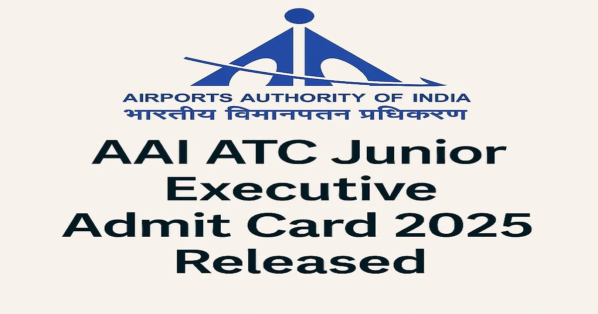 AAI ATC Junior Executive Admit Card 2025 Released with AAI Logo|AAI ATC Junior Executive Admit Card 2025 Released with AAI Logo
