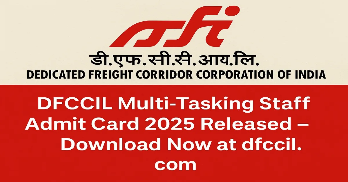 DFCCIL Multi-Tasking Staff Admit Card 2025 Released Banner