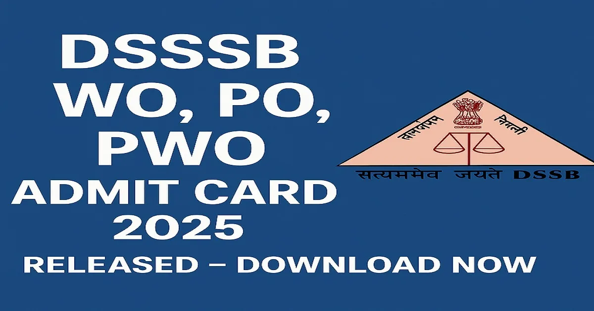 DSSSB WO And PO Or PWO Admit Card 2025 Released – Download Now