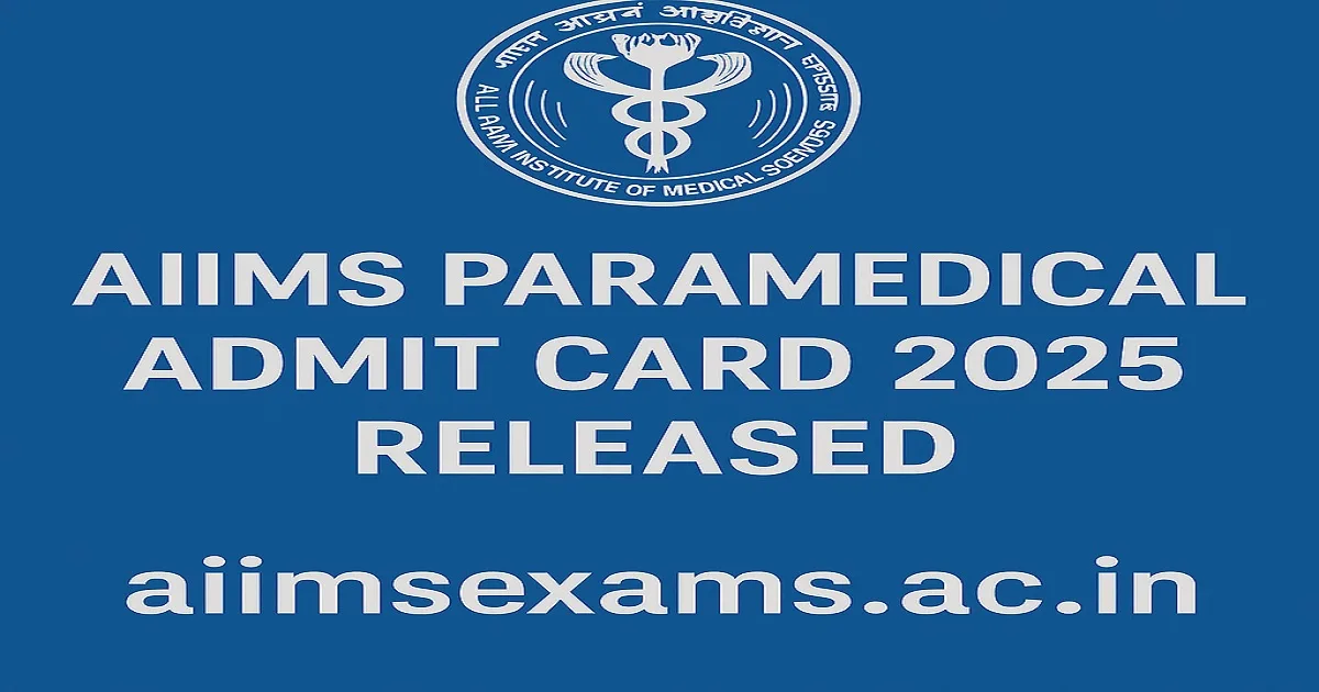 AIIMS Paramedical Admit Card 2025 Released with Official Website Link