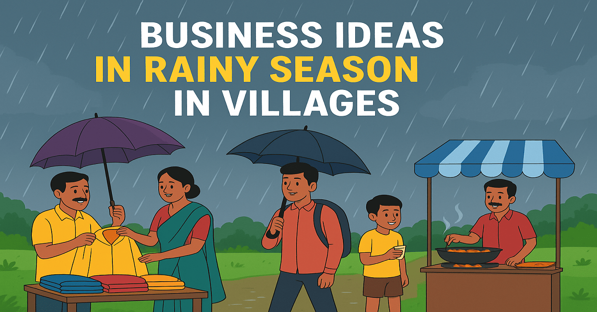 Business Ideas in Rainy Season in Villages 2025- Low Investment Profitable Business