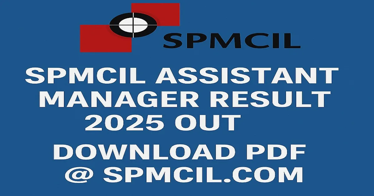 SPMCIL Assistant Manager Result 2025 announcement with SPMCIL logo and download instructions.