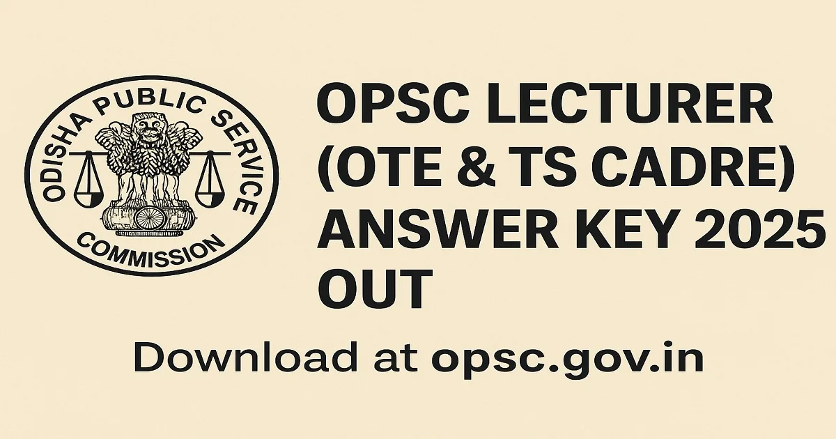 OPSC Lecturer OTE And TS Cadre Answer Key 2025 Download Link