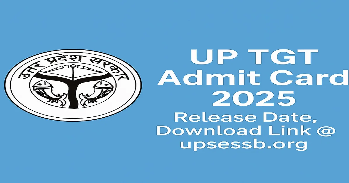 UP TGT Admit Card 2025 Download Link @ upsessb.org UP TGT Admit Card 2025 Release Date and Download Link with UPSESSB Logo