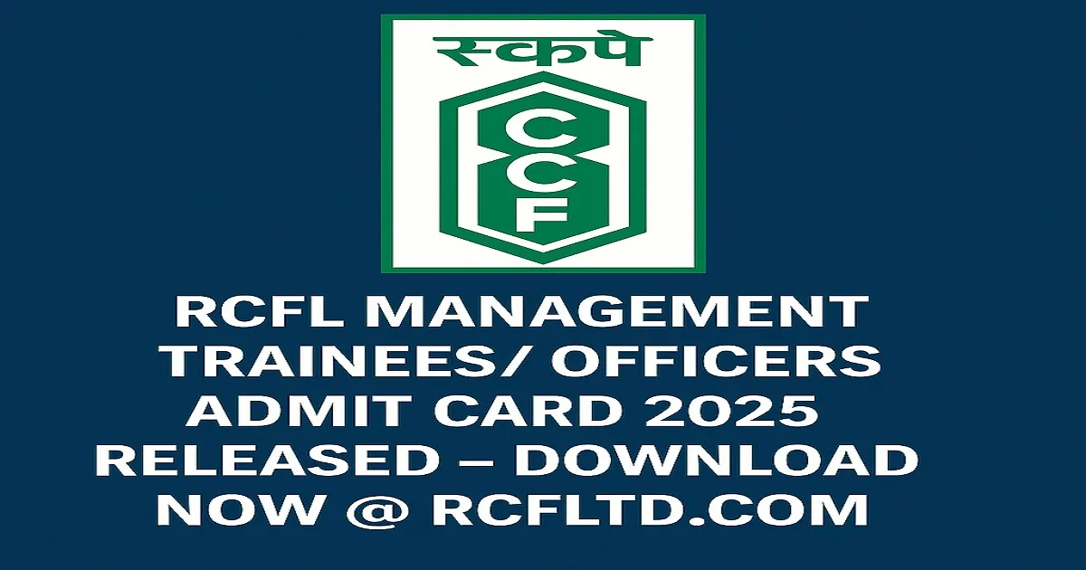 RCFL Management Trainees Officers Admit Card 2025 Download RCFL Management Trainees Officers Admit Card 2025 Released with RCFL Logo