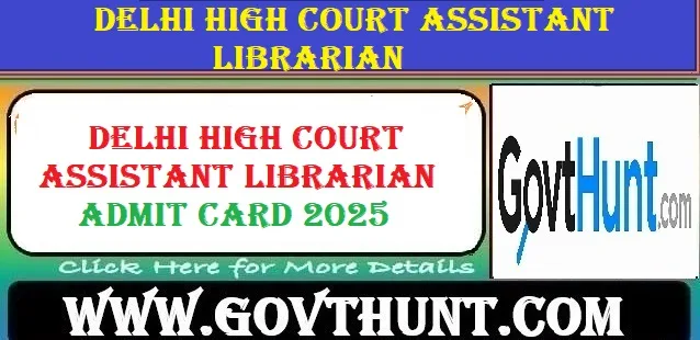 Delhi High Court Assistant Librarian Admit Card 2025 download link active on official website