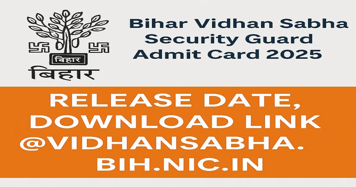 Bihar Vidhan Sabha Security Guard Admit Card 2025 Release Date and Download Link Official Notice