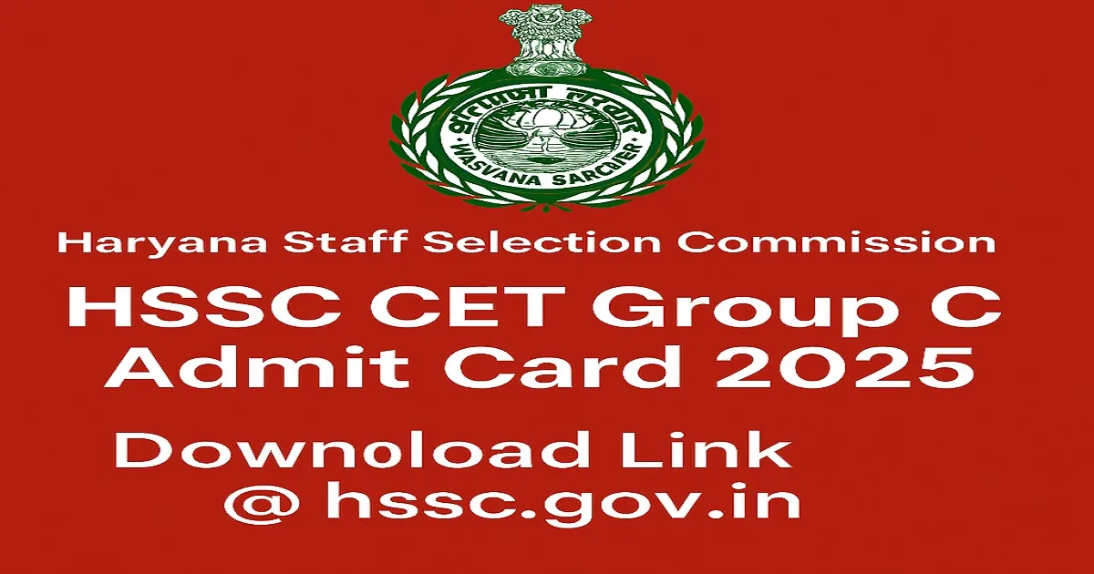 HSSC CET Group C Admit Card 2025 – Download @ hssc.gov.in HSSC CET Group C Admit Card 2025 Download Link with Haryana Government Logo