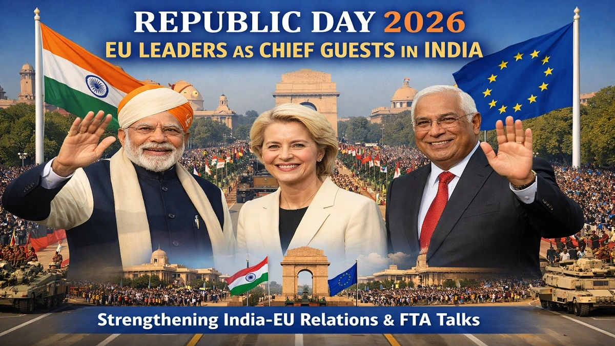 भारत के 77वें गणतंत्र दिवस 2026 पर मुख्य अतिथि यूरोपीय संघ की अध्यक्ष उर्सुला वॉन डेर लेयेन और यूरोपीय परिषद अध्यक्ष एंटोनियो कोस्टा