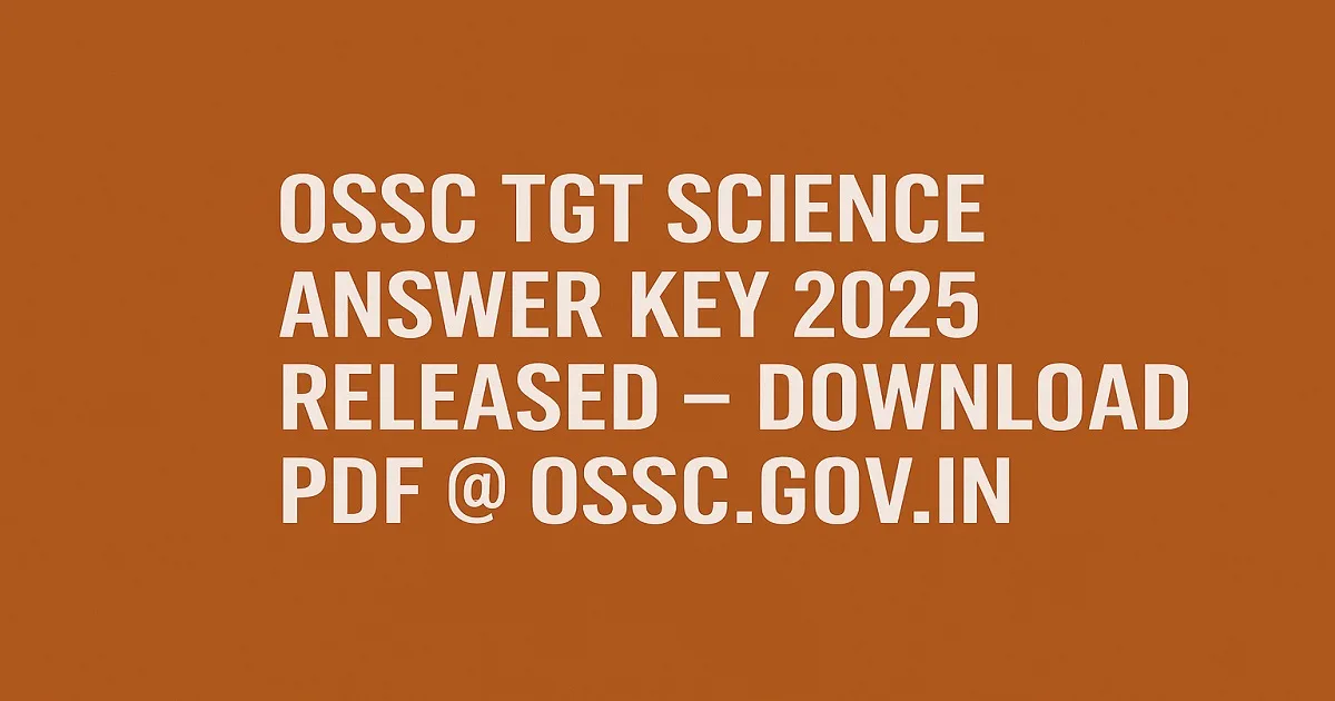 OSSC TGT Science Answer Key 2025 Released – Official Download Link with OSSC Logo