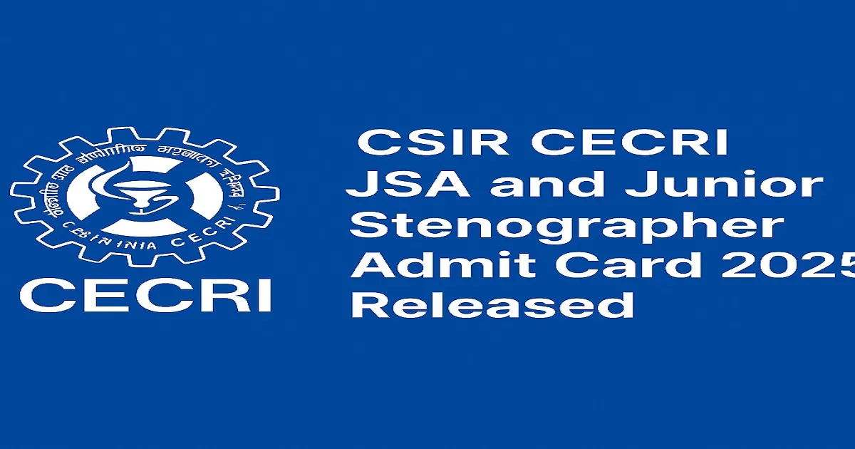 CSIR CECRI JSA and Junior Stenographer Admit Card 2025 Released with CSIR logo.
