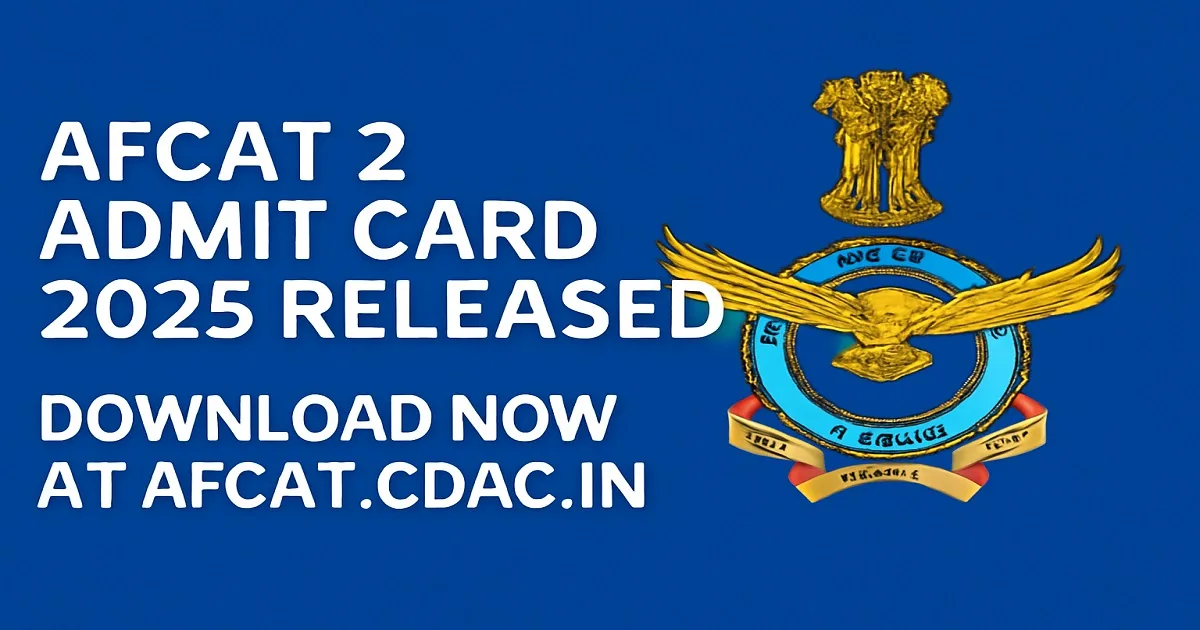 AFCAT 2 Admit Card 2025 Released – Download Now at afcat.cdac.in with Indian Air Force logo