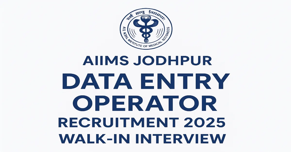 AIIMS Jodhpur Data Entry Operator Recruitment 2025 Walk-in Interview