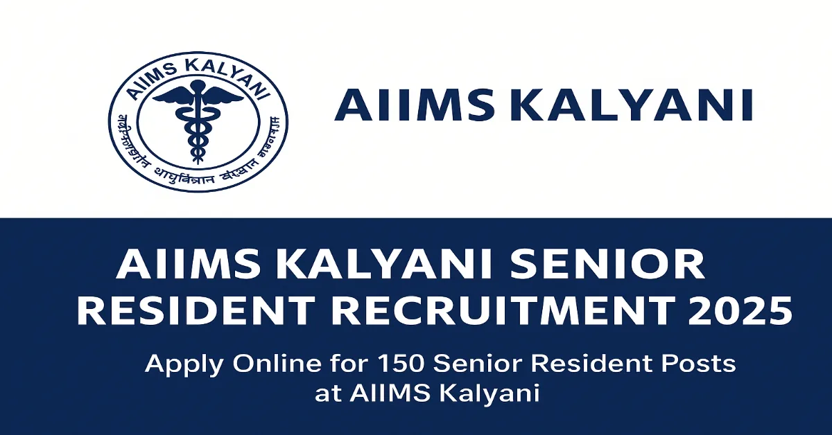 AIIMS Kalyani Senior Resident Recruitment 2025 – Apply Online for 150 Posts