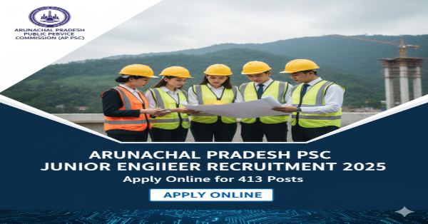 Arunachal Pradesh PSC Junior Engineer Recruitment 2025 Arunachal Pradesh PSC JE Recruitment 2025 Apply Online