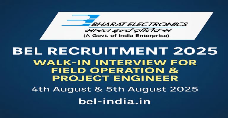BEL Recruitment 2025 Walk-In for 32 Field Operation & Project Engineer Posts