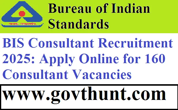 BIS Consultant Recruitment 2025 – 160 vacancies announced, apply online at bis.gov.in