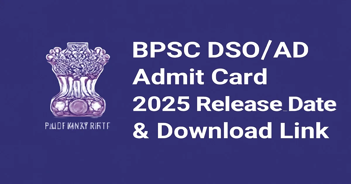 BPSC DSO AD Admit Card 2025 Release Date & Download Link BPSC DSO AD Admit Card 2025 Release Announcement with BPSC logo