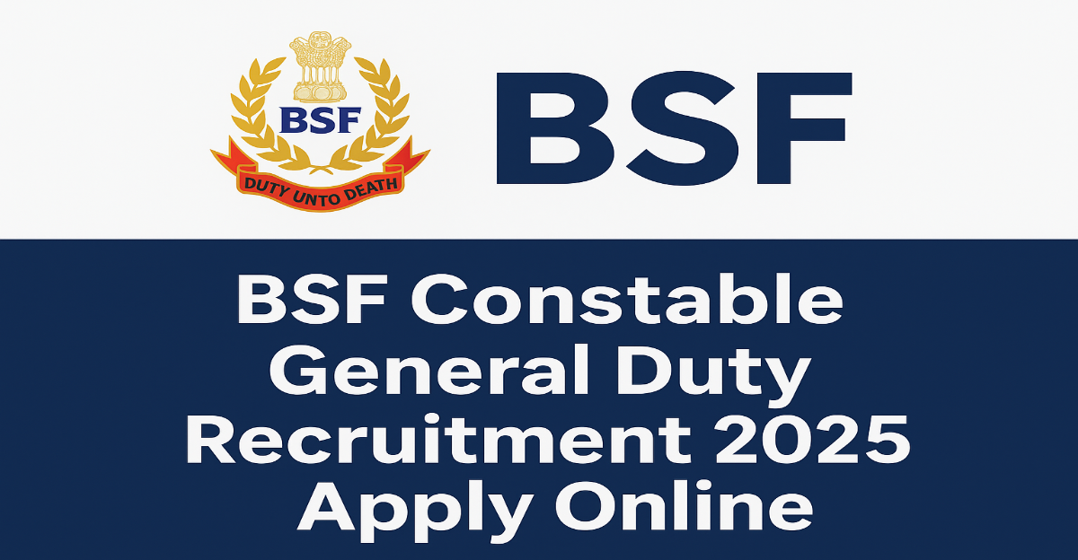 BSF Constable General Duty Recruitment 2025 BSF Constable General Duty Recruitment 2025 – Apply Online