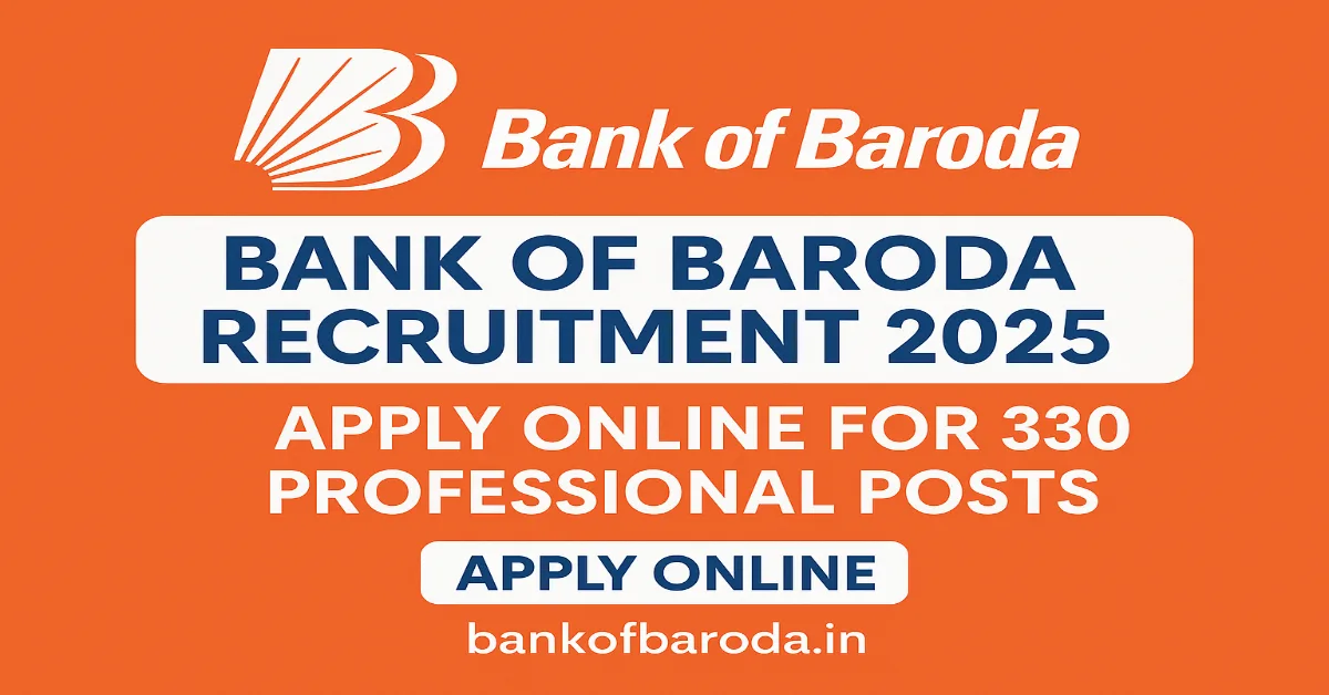 Bank of Baroda Online Form 2025 – Apply Online for 330 Professional Posts