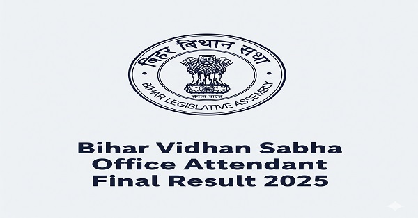 Bihar Vidhan Sabha Office Attendant Result 2025 – Official Announcement Bihar Vidhan Sabha Office Attendant Final Result 2025 – Check and Download Result on vidhansabha.bihar.gov.in