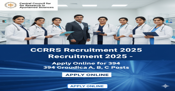 CCRAS Recruitment 2025 CCRAS Recruitment 2025 Apply Online for 394 Group A B C Posts