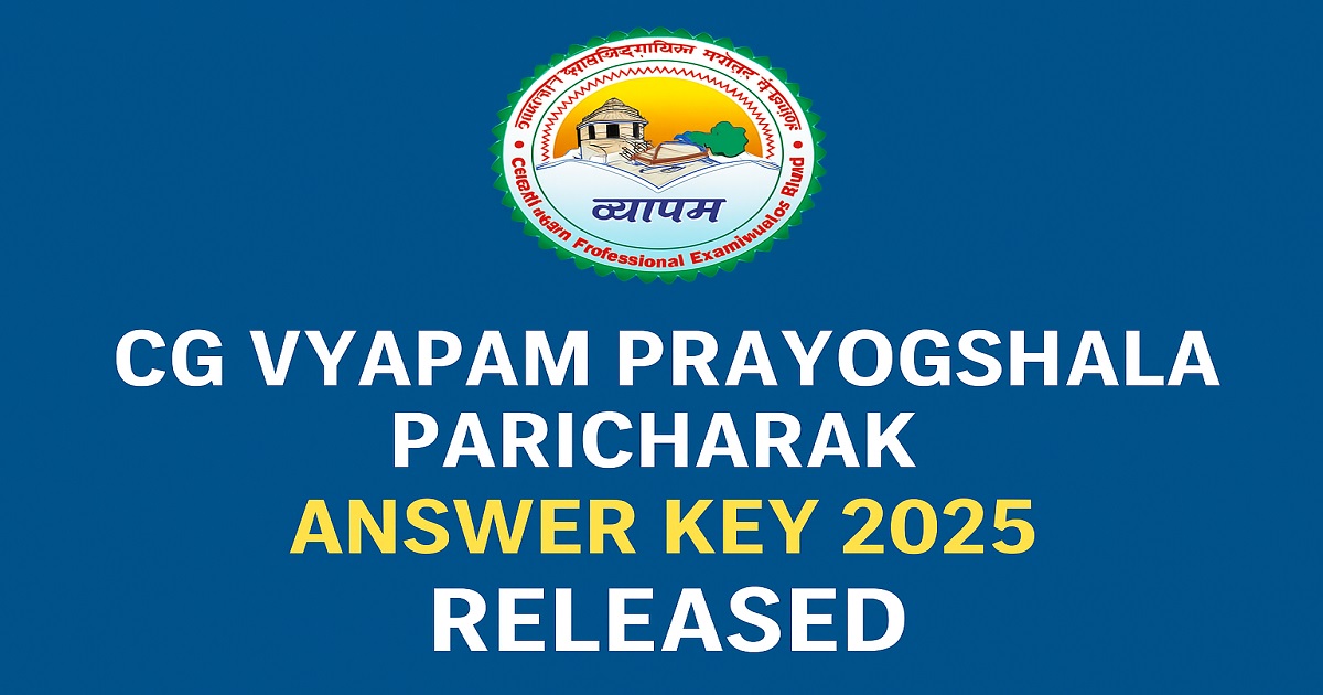 CG Vyapam Prayogshala Paricharak Answer Key 2025 Released Download CG Vyapam Prayogshala Paricharak Answer Key 2025 PDF at vyapamcg.cgstate.gov.in