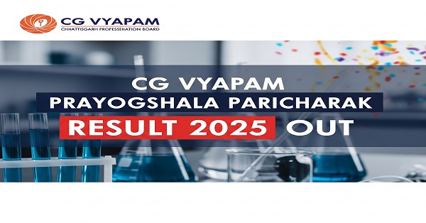 CG Vyapam Prayogshala Paricharak Result 2025 - Official Announcement CG Vyapam Prayogshala Paricharak Result 2025 - Check and Download Your Result Online