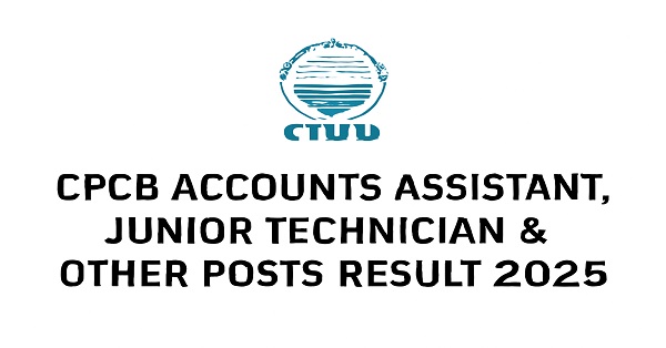 CPCB Result 2025 for Accounts Assistant, Junior Technician & Other Posts available for download at cpcb.nic.in.