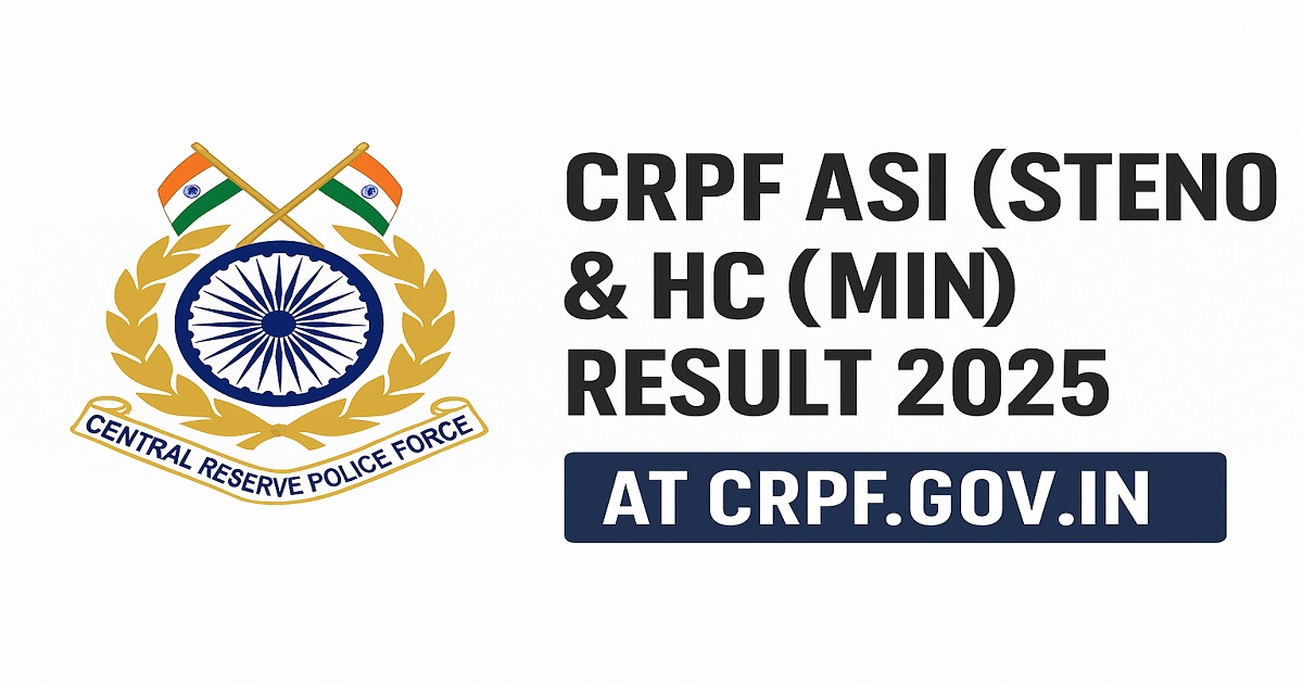 CRPF ASI (Steno) & HC (Min) Result 2025 – Check at crpf.gov.in CRPF ASI (Steno) & HC (Min) Result 2025 declared – Download result PDF at crpf.gov.in with official CRPF logo.