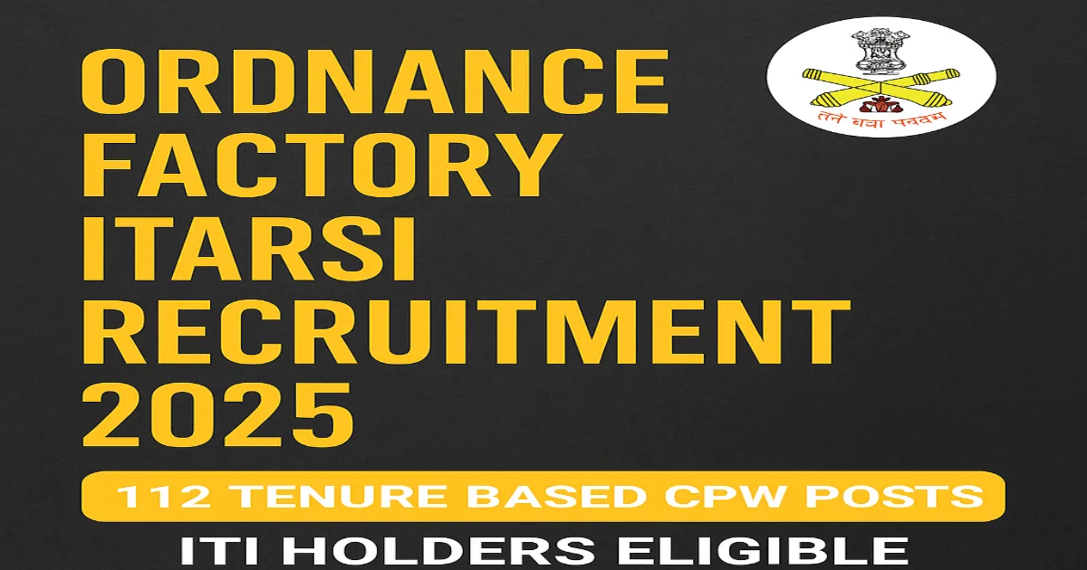 the Ordnance Factory Itarsi Recruitment 2025 title with 112 Tenure Based CPW posts highlighted for ITI holders, set against a dark background with a government emblem.