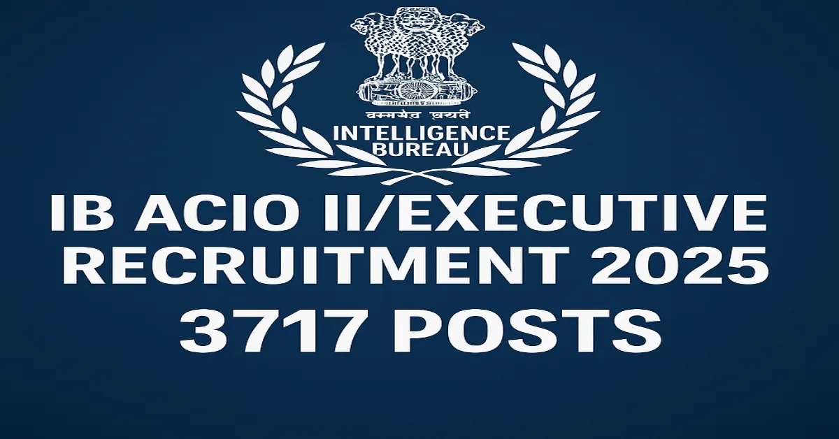 IB ACIO II and Executive Recruitment 2025 digital banner with Intelligence Bureau logo and 3717 posts highlighted on a blue background.