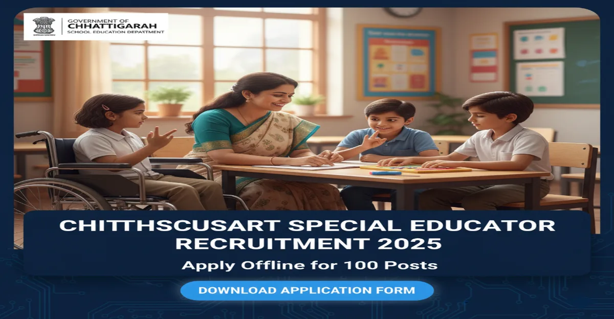 Chhattisgarh special educator recruitment 2025 Chhattisgarh special educator recruitment 2025 – apply offline