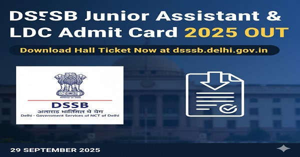 DSSSB Junior Assistant, LDC & Other Posts Admit Card 2025 – Download Hall Ticket at dsssb.delhi.gov.in