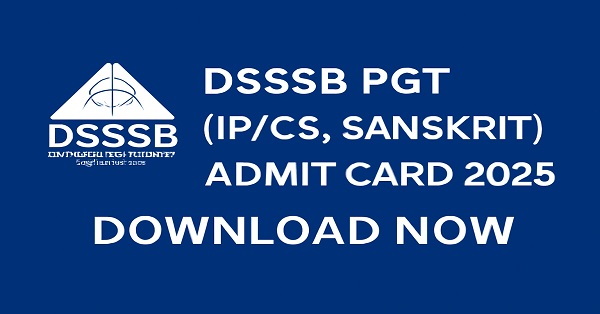 DSSSB PGT (IP/CS, Sanskrit) Admit Card 2025 - Download Now Download DSSSB PGT (IP/CS, Sanskrit) Admit Card 2025 from the official website dsssb.delhi.gov.in.
