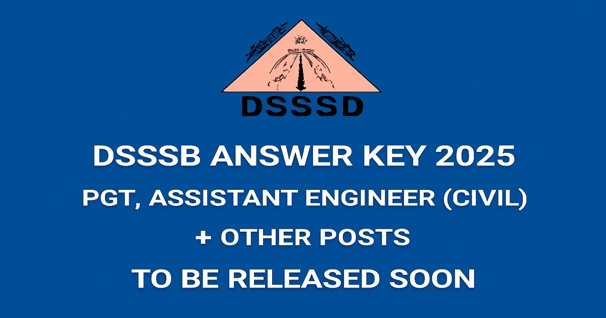 DSSSB Answer Key 2025 Announcement for PGT, Assistant Engineer (Civil) & Other Posts