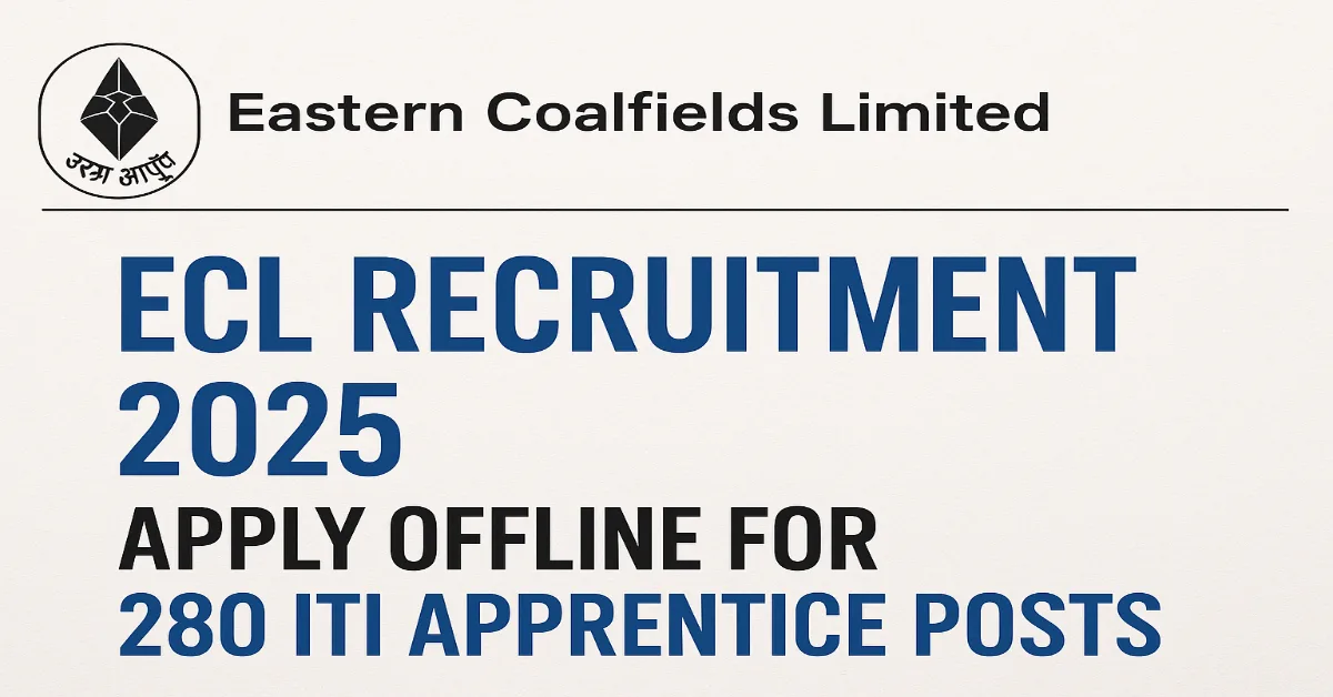 ECL Recruitment 2025 Apply Offline for 280 ITI Apprentice Posts