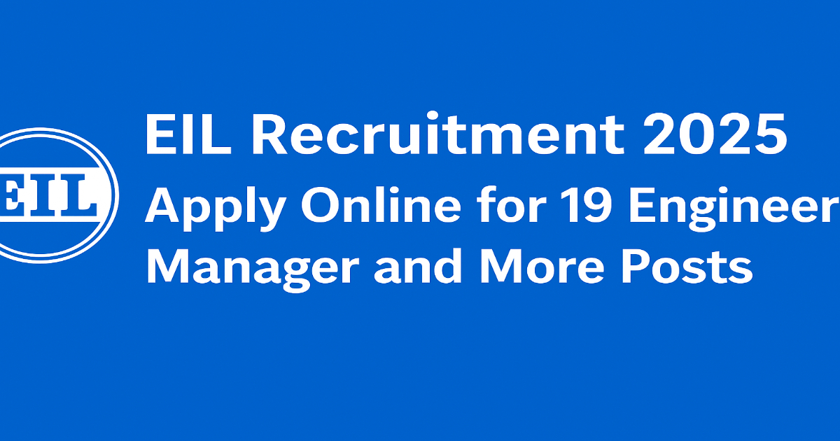 EIL Recruitment 2025 – Apply Online for 19 Engineer Manager and More Posts EIL Recruitment 2025 Apply Online for 19 Engineer Manager and Other Posts