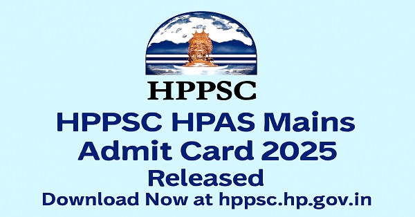 HPPSC HPAS Mains Admit Card 2025 available for download on hppsc.hp.gov.in for the upcoming exam.