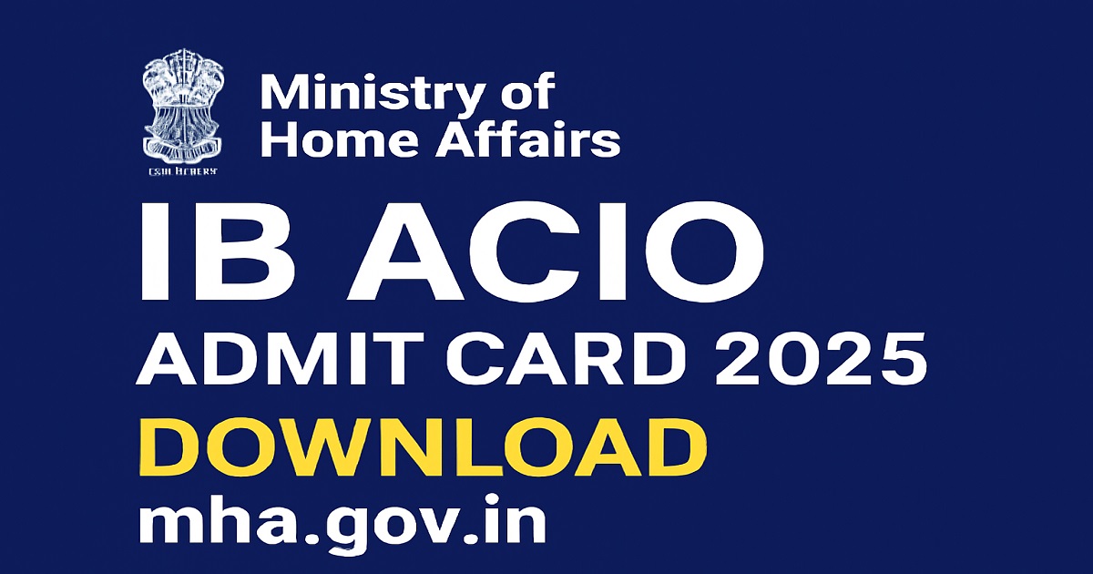 IB ACIO Admit Card 2025 for Tier 1 Exam available for download at mha.gov.in.