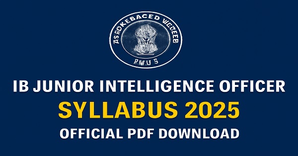 Official syllabus for IB Junior Intelligence Officer 2025 exam, including exam pattern and preparation tips.