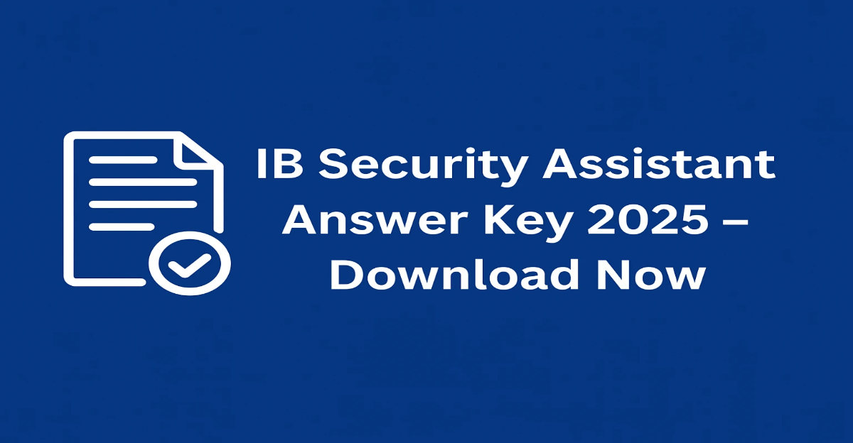 IB Security Assistant Answer Key 2025 – Download Now