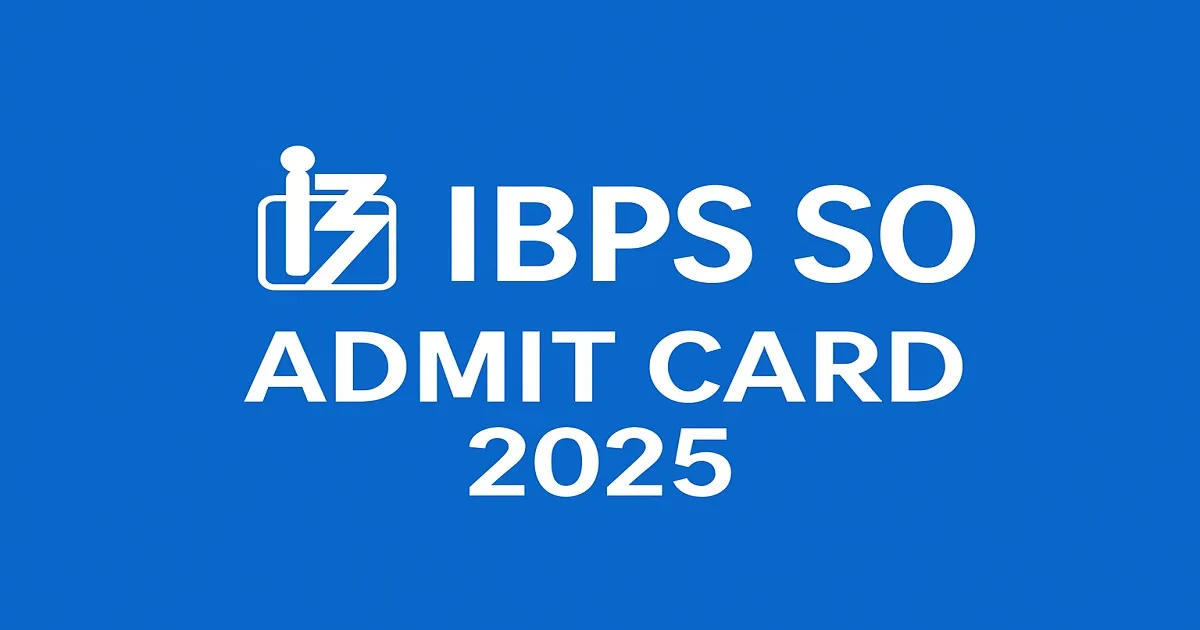 IBPS SO Admit Card 2025 Download