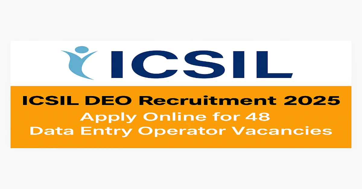 ICSIL Data Entry Operator Recruitment 2025 Apply Online for 48 Posts