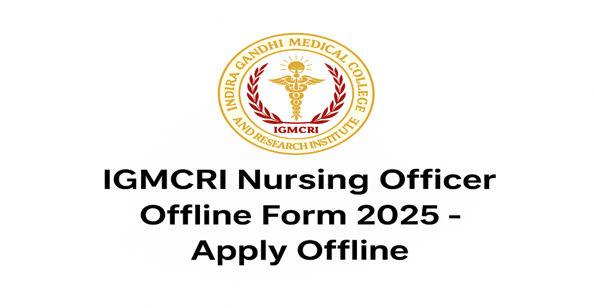 IGMCRI Nursing Officer Offline Form 2025 IGMCRI Nursing Officer Offline Form 2025 – Apply Offline